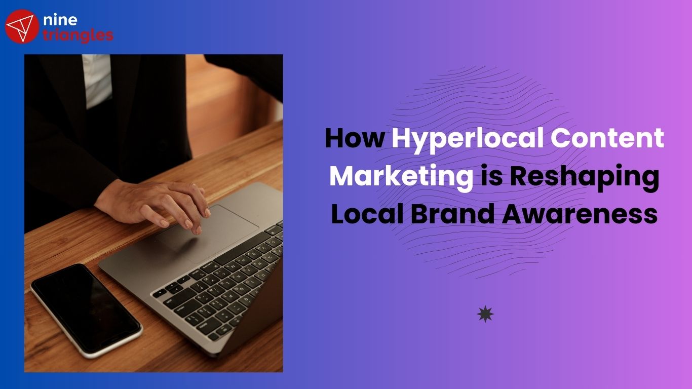 How Hyperlocal Content Marketing is Reshaping Local Brand Awareness